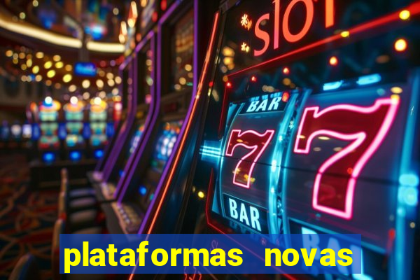 plataformas novas do tigrinho